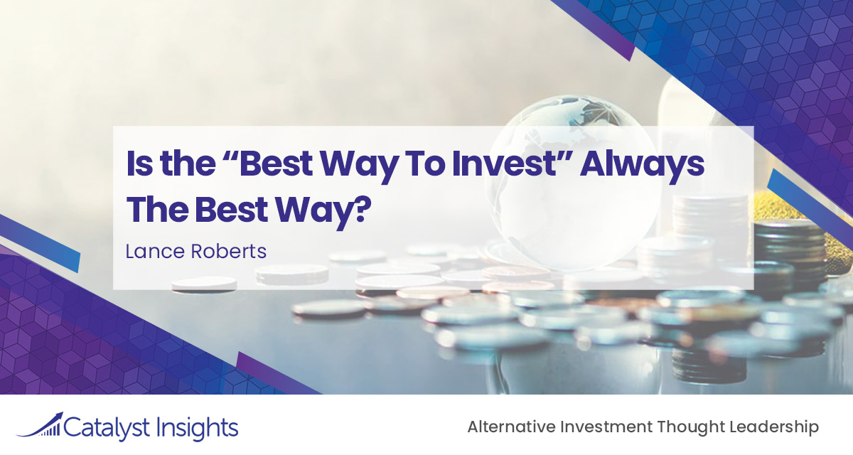 Is The “Best Way To Invest” Always The Best Way? - Catalyst Insights